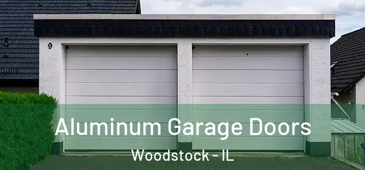  Aluminum Garage Doors Woodstock - IL