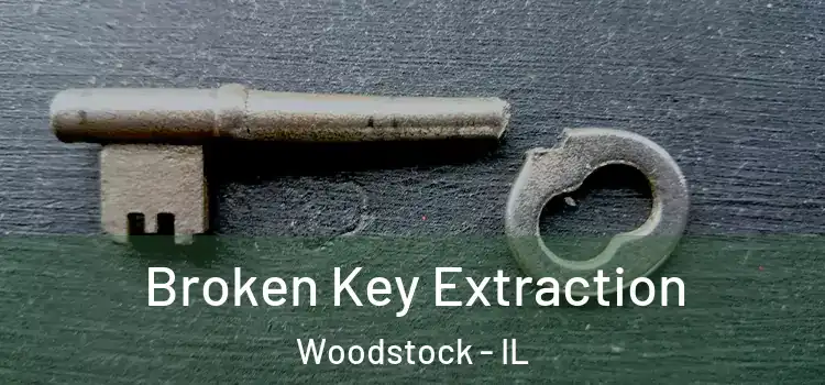  Broken Key Extraction Woodstock - IL