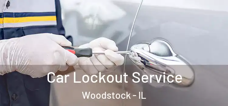  Car Lockout Service Woodstock - IL
