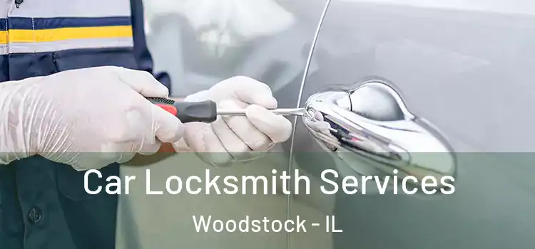  Car Locksmith Services Woodstock - IL