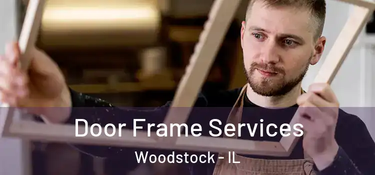  Door Frame Services Woodstock - IL