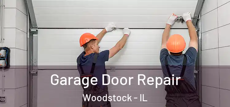  Garage Door Repair Woodstock - IL