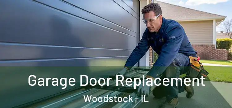  Garage Door Replacement Woodstock - IL