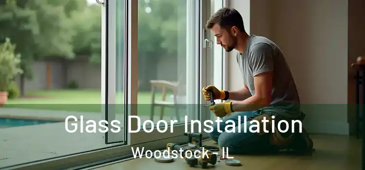 Glass Door Installation Woodstock - IL