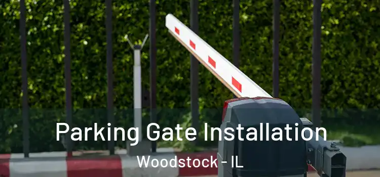  Parking Gate Installation Woodstock - IL