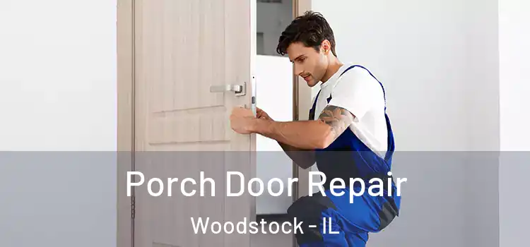  Porch Door Repair Woodstock - IL