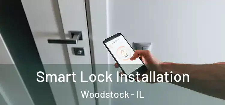  Smart Lock Installation Woodstock - IL