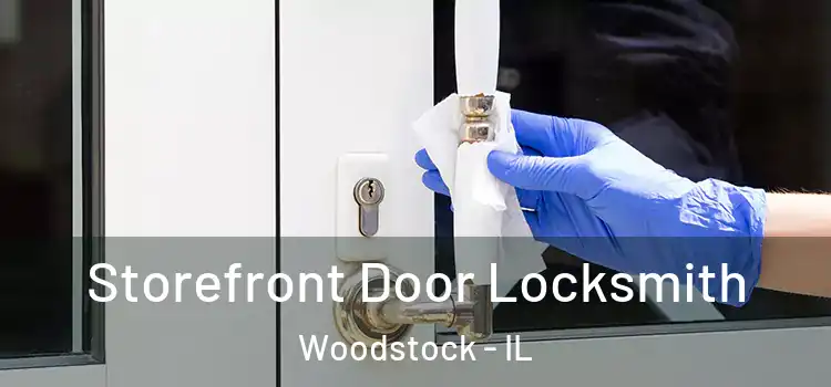  Storefront Door Locksmith Woodstock - IL